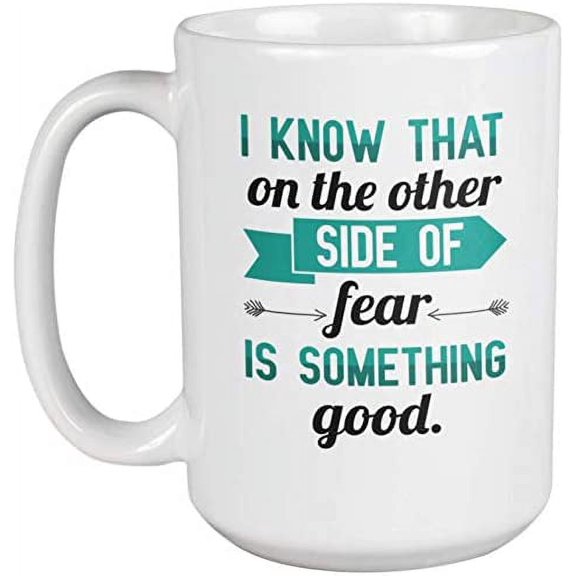 The Other Side of Fear Is Good Inspirational Coffee & Tea Mug Drinkware (15oz)