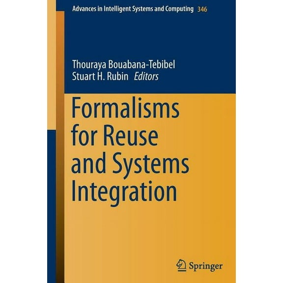 Advances in Intelligent Systems and Comp Formalisms for Reuse and Systems Integration, Book 346, (Paperback)