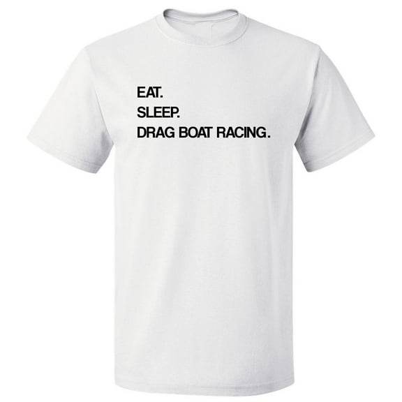 Eat Sleep Drag Boat Racing T shirt Tee Gift