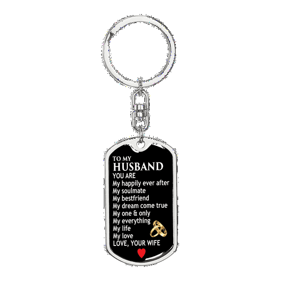 To My Husband You Are Stainless Steel or 18k Gold Premium Swivel Dog Tag Keychain