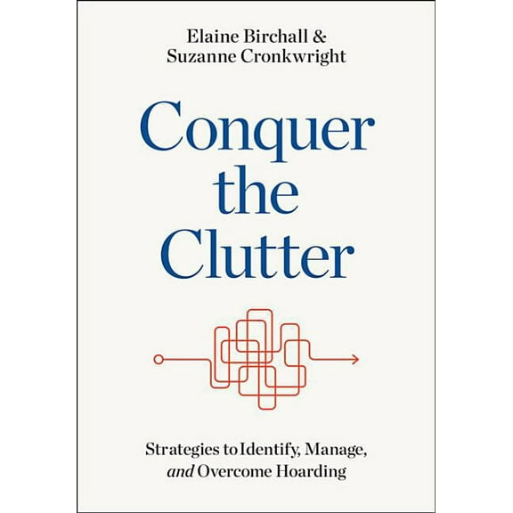 Conquer the Clutter: Strategies to Identify, Manage, and Overcome Hoarding, (Paperback)