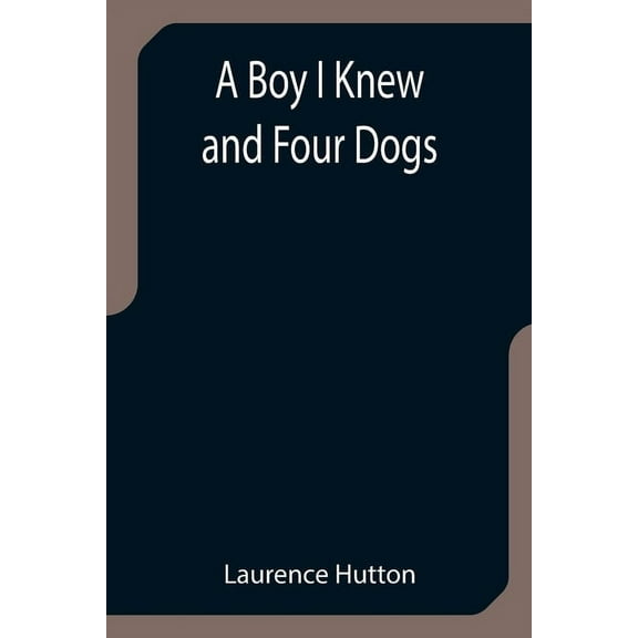 A Boy I Knew and Four Dogs, (Paperback)