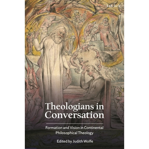 Theologians in Conversation: Formation and Vision in Continental Philosophical Theology, (Paperback)