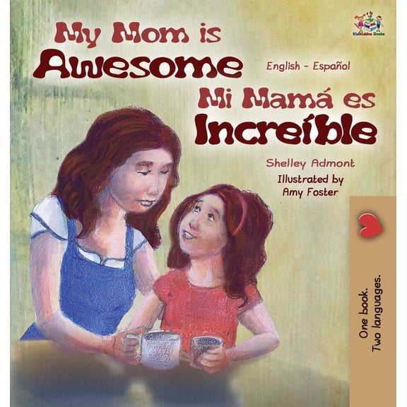 English Spanish Bilingual Collection My Mom is Awesome (English Spanish Bilingual Book for Kids): English Spanish Bilingual Edition, (Hardcover)