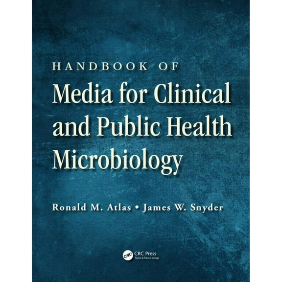 Handbook of Media for Clinical and Public Health Microbiology, (Hardcover)