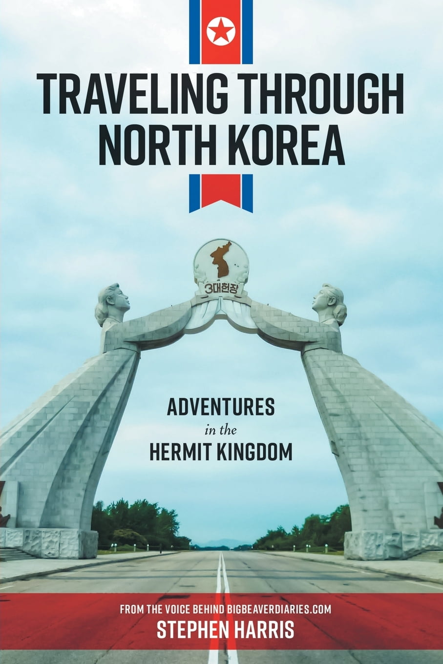 Adventures in the Hermit Kingdom Traveling Through North Korea