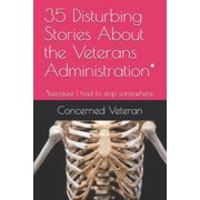 35 Disturbing Stories About the Veterans Administration*: *because I had to stop somewhere (Paperback)