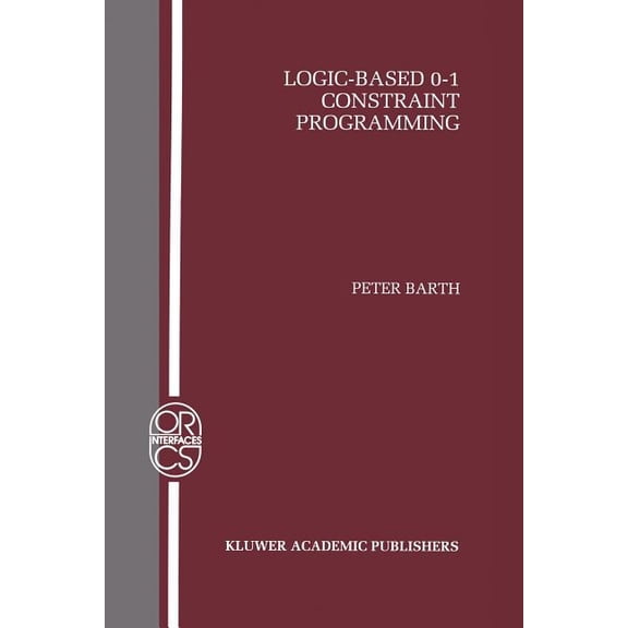 Operations Research/Computer Science Int Logic-Based 0-1 Constraint Programming, Book 5, (Paperback)