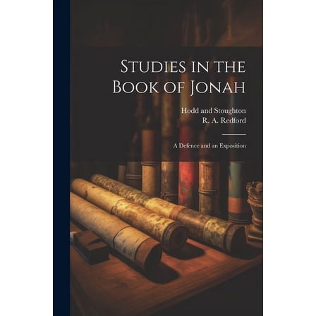 Studies in the Book of Jonah : A Defence and an Exposition (Paperback)