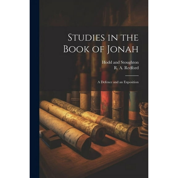 Studies in the Book of Jonah : A Defence and an Exposition (Paperback)