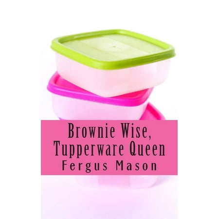 Brownie Wise, Tupperware Queen: A Biography