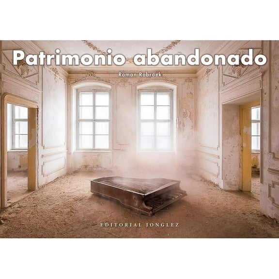 Jonglez photo books: Patrimonio abandonado (Edition 1) (Hardcover)