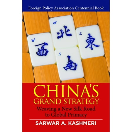 China's Grand Strategy: Weaving a New Silk Road to Global Primacy - eBook