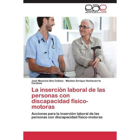 La Insercion Laboral de Las Personas Con Discapacidad Fisico-Motoras (Paperback)