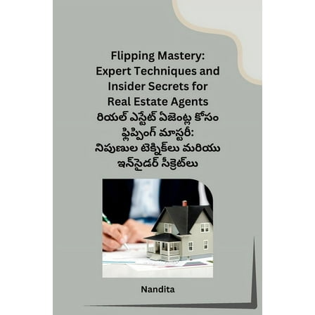 Flipping Mastery: Expert Techniques and Insider Secrets for Real Estate Agents, (Paperback)