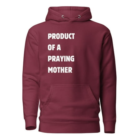 Product Of A Praying Mother Hoodie (Maroon  2XL)