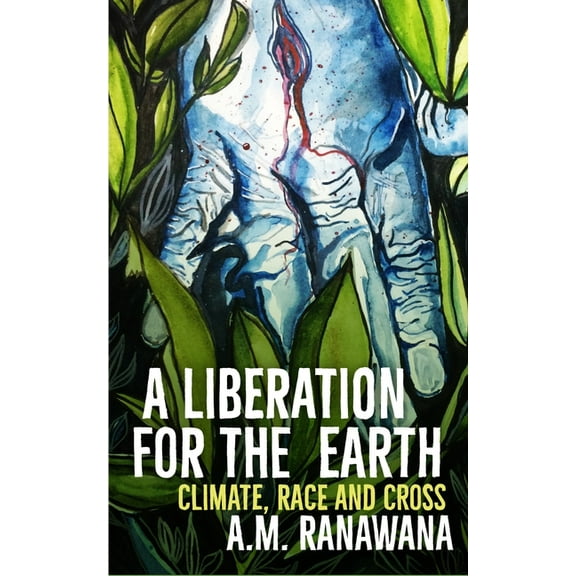 A Liberation for the Earth: Climate, Race and Cross, (Paperback)