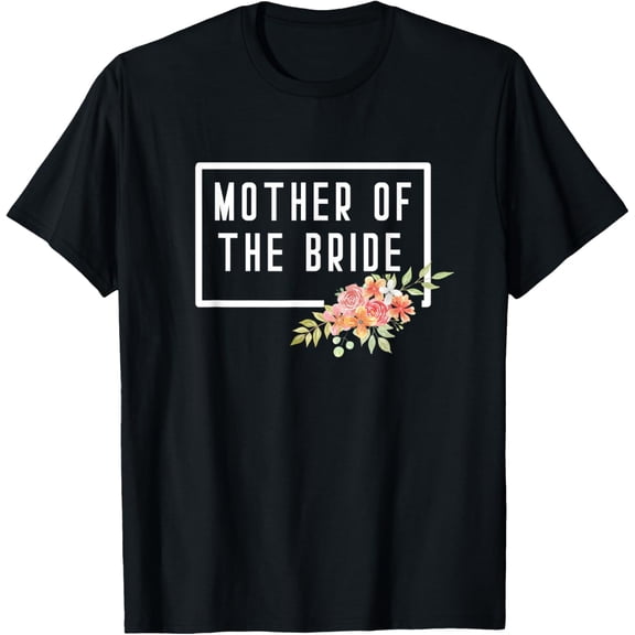 Mother of the Bride Flower Mom Wedding Bachelorette Shower T-ShirtMen and women, Black T-shirt, size: Extra large