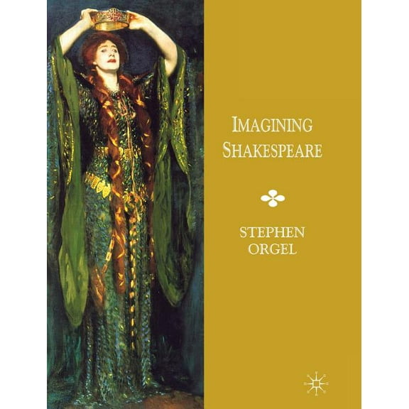 Imagining Shakespeare: A History of Texts and Visions, (Hardcover)