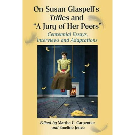 On Susan Glaspells Trifles And A Jury Of Her Peers Centennial On Susan Glaspells Trifles And A Jury Of Her Peers Centennial Essays Writer Services also Content Writers Buying Assignments