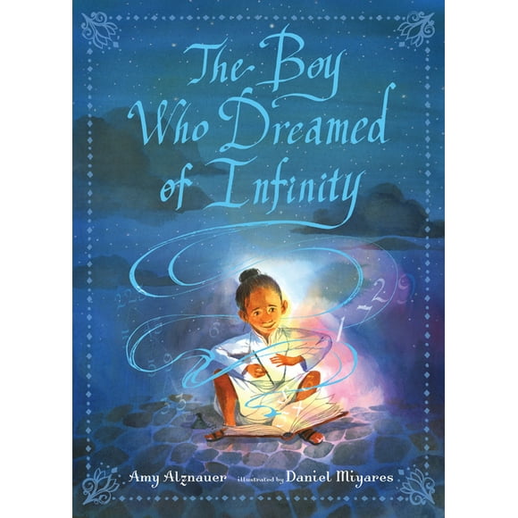 The Boy Who Dreamed of Infinity: A Tale of the Genius Ramanujan -- Amy Alznauer