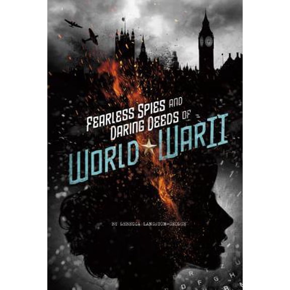Pre-Owned Fearless Spies and Daring Deeds of World War II (Paperback) 0756555043 9780756555047