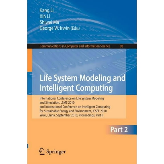 Communications in Computer and Informati Life System Modeling and Intelligent Computing: International Conference on Life System Modeling and Simulation, LSMS 20, Book 98, (Paperback)