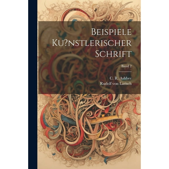 Beispiele ku?nstlerischer Schrift; Band 2 (Paperback)