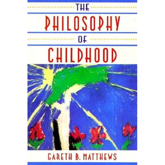 Pre-Owned The Philosophy of Childhood (Paperback) 0674664817 9780674664814