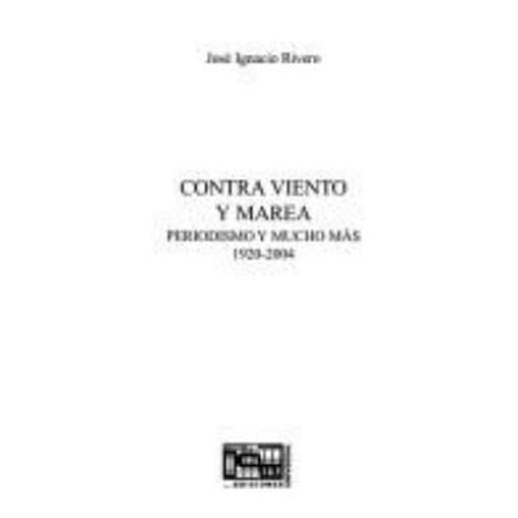 Pre-Owned Contra Viento y Marea Memorias de un Periodista: Periodismo y Mucho Mas, 1920-2004 (Coleccion Cuba y Sus Jueces) (Spanish Edition) (Paperback) 1593880286 9781593880286
