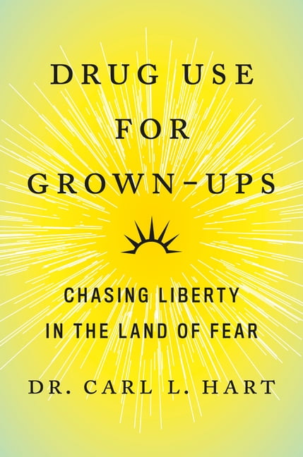 Drug Use for Grown-Ups: Chasing Liberty in the Land of Fear (Hardcover