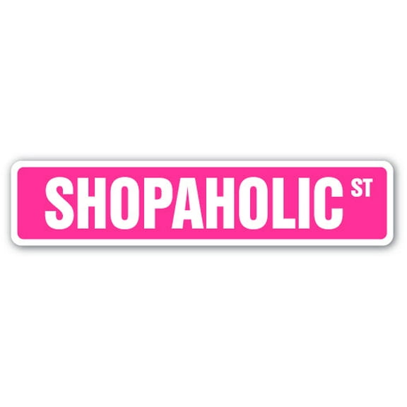 SignMission SS-SHOPAHOLIC 4 x 18 in. Shopaholic Street Sign - Shopping Shop Lover Love Buying