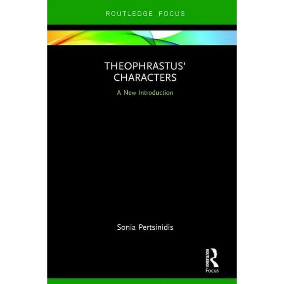 Routledge Focus on Classical Studies Theophrastus' Characters: A New Introduction, (Hardcover)