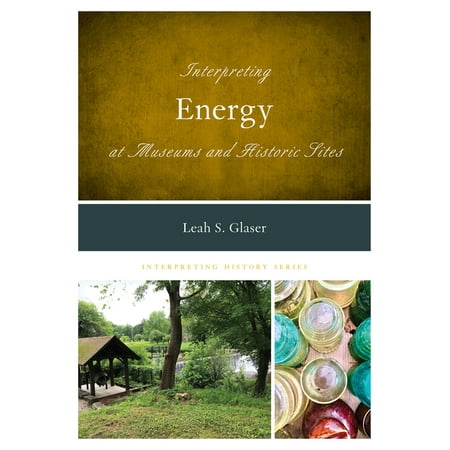UPC: 9781538150542 | Interpreting History: Interpreting Energy at Museums and Historic Sites (Paperback)