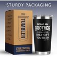 thumbnail image 6 of Gifts for Brother - Brother Gifts - Fathers Day, Birthday Gifts for Brother, Christmas Gifts for Brother - Gift for Brother from Sister - 20 Oz Tumbler, 6 of 6