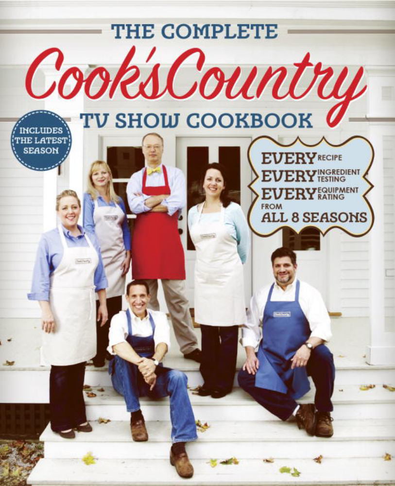 The Complete Cook S Country Tv Show Cookbook Every Recipe Every Ingredient Testing Every