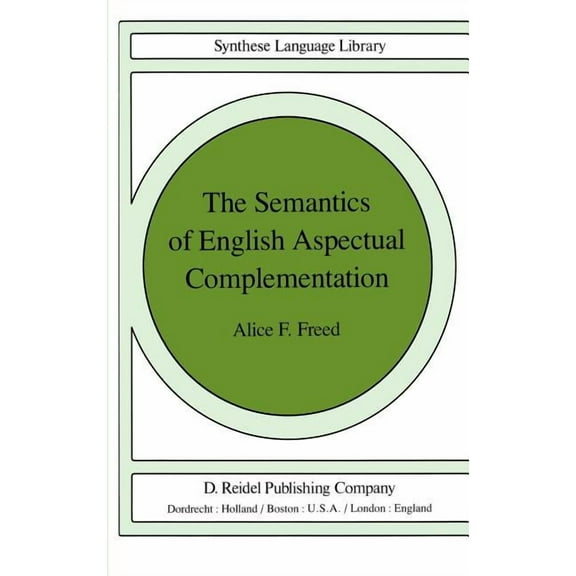Studies in Linguistics and Philosophy The Semantics of English Aspectual Complementation, Book 8, (Hardcover)