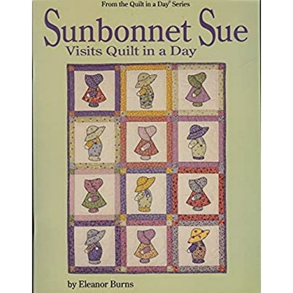 Pre-Owned Sunbonnet Sue Visits Quilt in a Day (Quilt in a Day Series) (Paperback) 0922705380 9780922705382