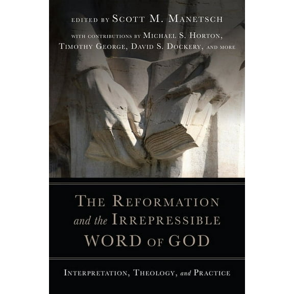 The Reformation and the Irrepressible Word of God, (Paperback)