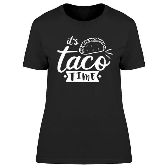 It's Taco Time Design T-Shirt Women -Image by Shutterstock, Female x-Large
