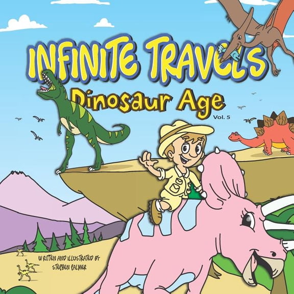 Infinite Travels Infinite Travels - Dinosaur Age (Volume 5): Travel Activity Books for Kids 9-12 Children Activity Books Time Travel Book, Book 5, (Paperback)