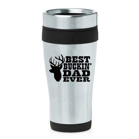 16 oz Insulated Stainless Steel Travel Mug Best Buckin Dad Ever Father (Best Dad Ever Travel Mug)