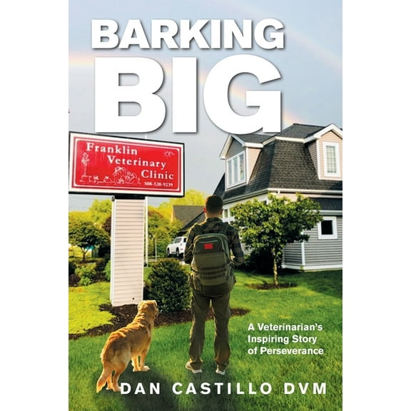 Barking Big: A Veterinarian's Inspiring Story of Perseverance, (Paperback)