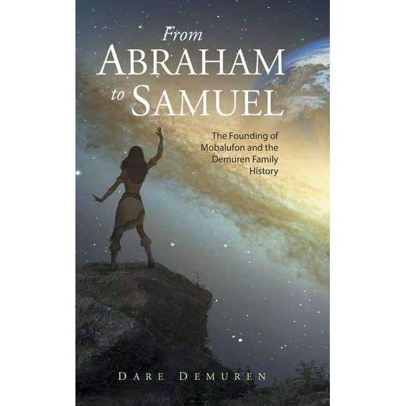 From Abraham to Samuel: The Founding of Mobalufon and the Demuren Family History (Hardcover)
