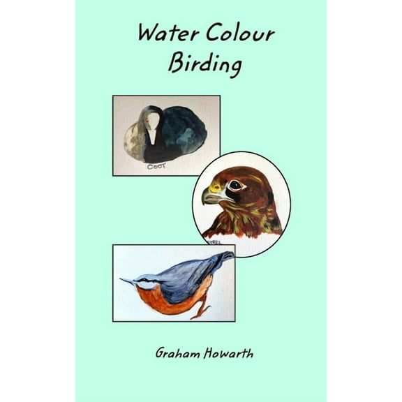 Water Colour Birding, (Paperback)