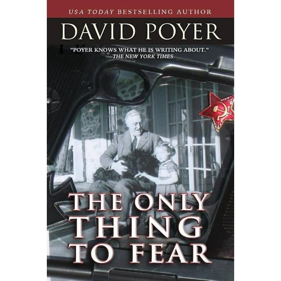The Only Thing to Fear: A Novel of 1945 (Paperback) by David Poyer