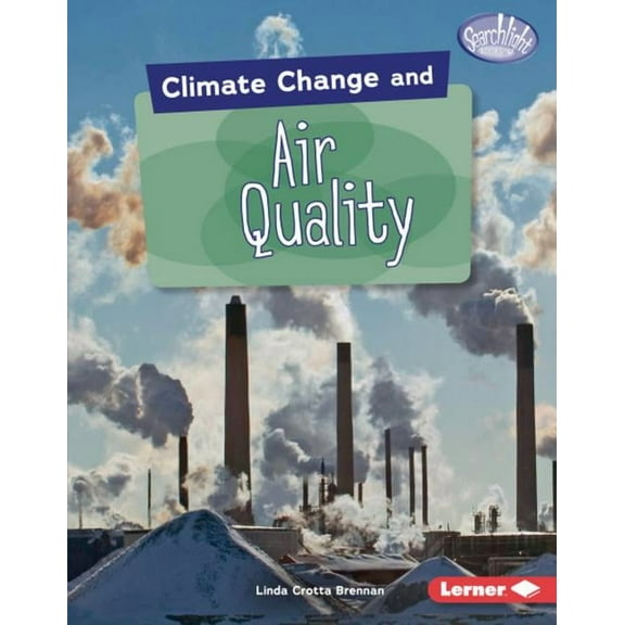 Searchlight Books (Tm) -- Climate Change Climate Change and Air Quality, (Hardcover)