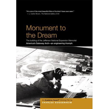 Monument to the Dream: The building of the Jefferson National Expansion Memorial