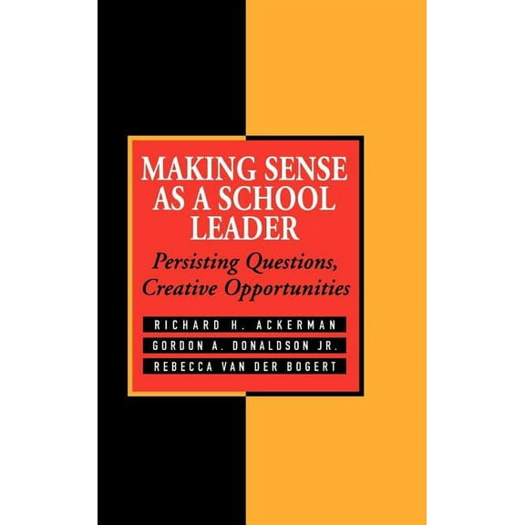 Jossey-Bass Education Making Sense as a School Leader: Persisting Questions, Creative Opportunities, (Hardcover)