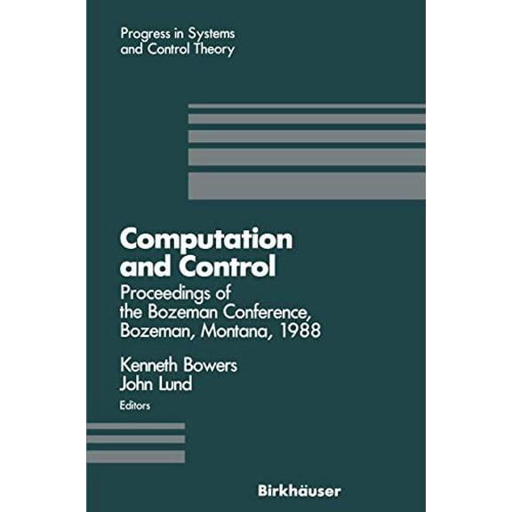 Pre-Owned Computation and Control: Proceedings of the Bozeman Conference, Bozeman, Montana, August 1-11, 1988 (Paperback) 081763438X 9780817634384